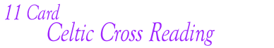 11 Card Celtic Cross Reading
